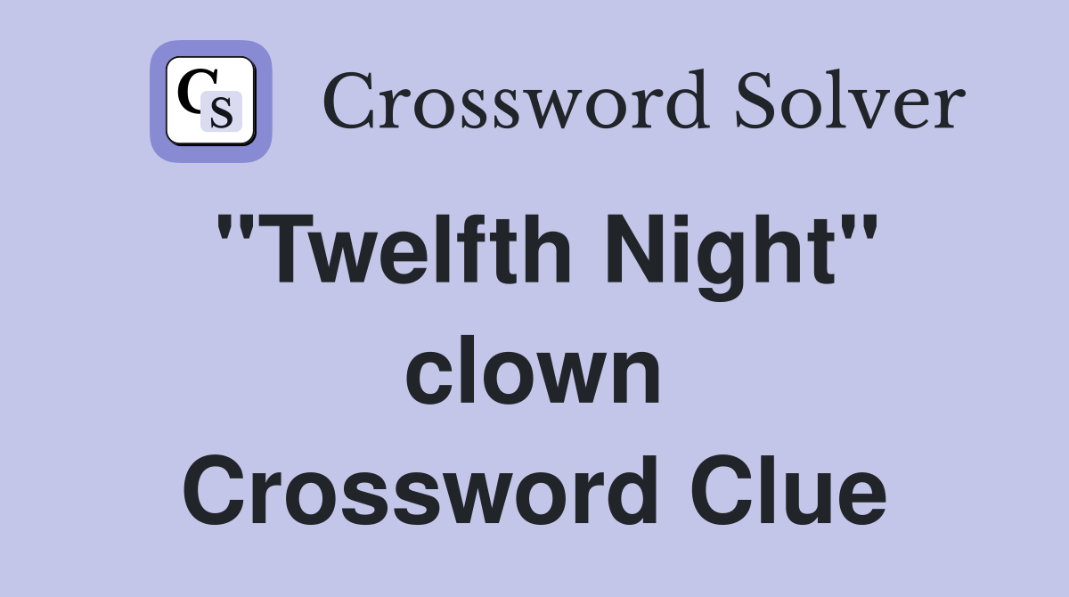 "Twelfth Night" clown Crossword Clue