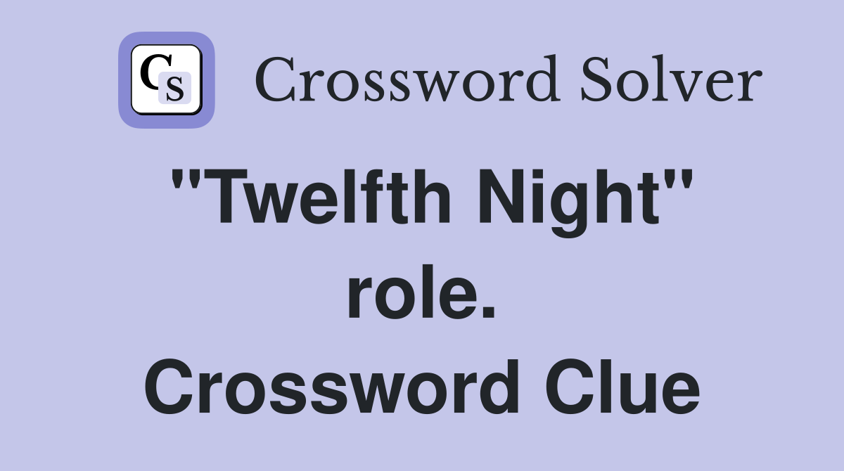 "Twelfth Night" role. Crossword Clue