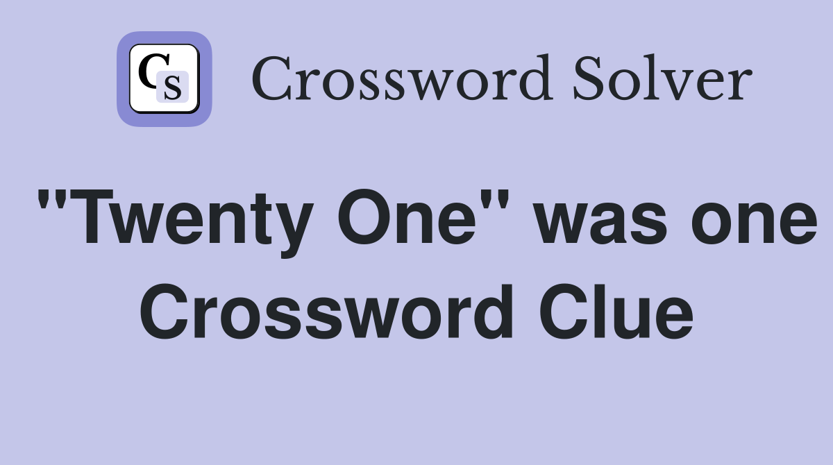 "Twenty One" was one Crossword Clue