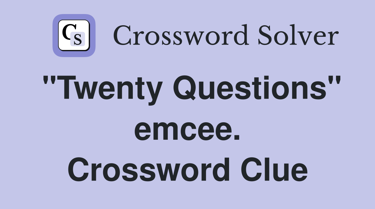 "Twenty Questions" emcee. Crossword Clue