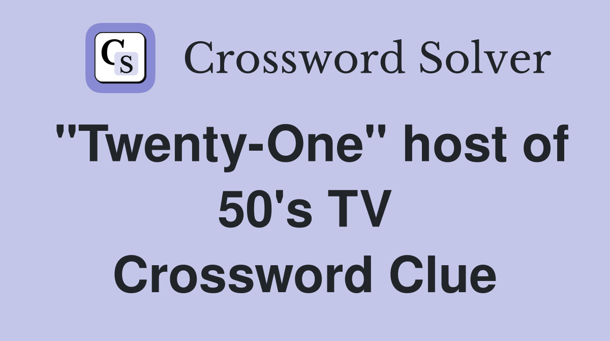 "Twenty-One" host of 50's TV Crossword Clue