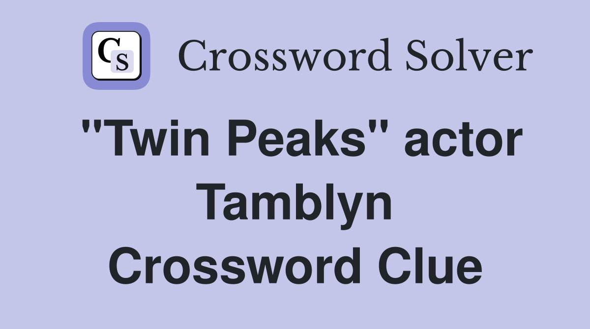 "Twin Peaks" actor Tamblyn Crossword Clue
