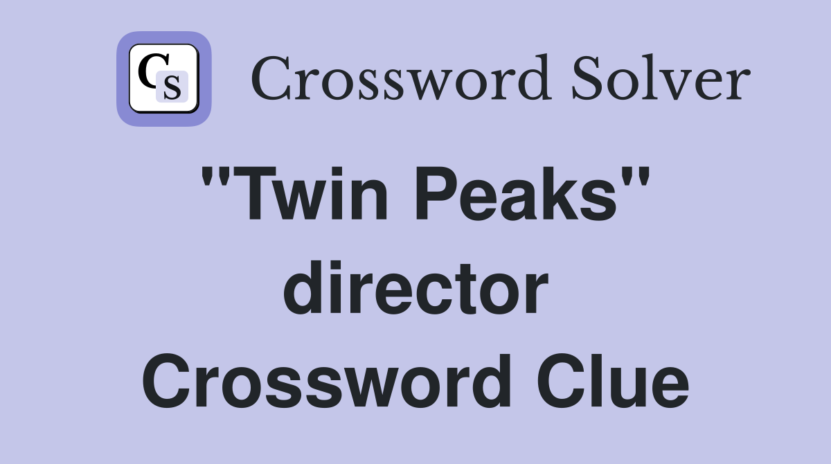 "Twin Peaks" director Crossword Clue