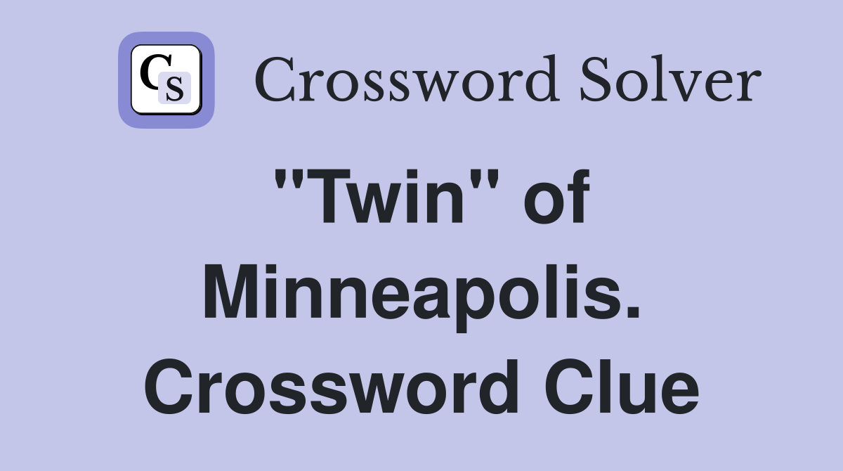 "Twin" of Minneapolis. Crossword Clue