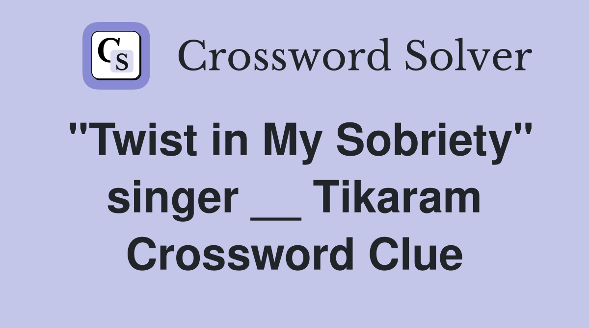 "Twist in My Sobriety" singer __ Tikaram Crossword Clue