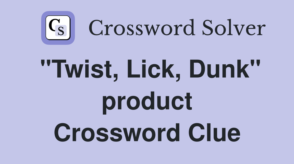 "Twist, Lick, Dunk" product Crossword Clue