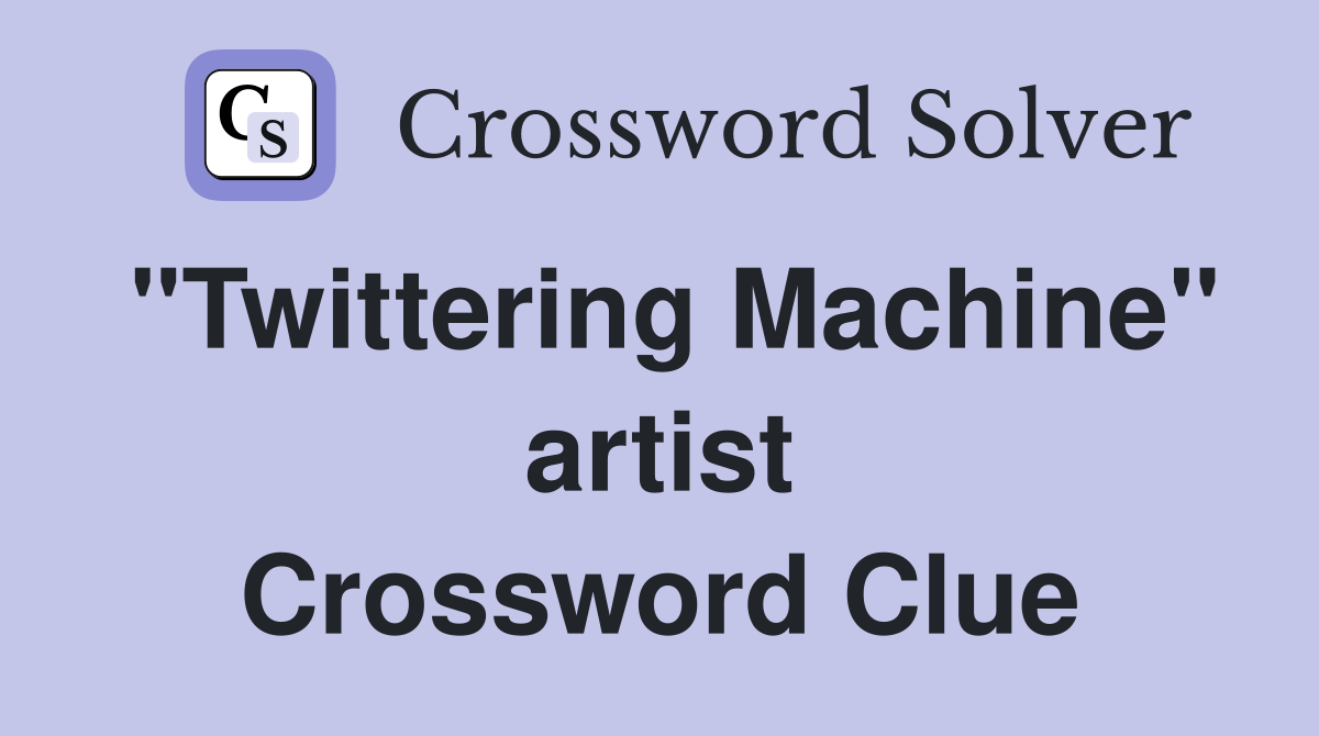 "Twittering Machine" artist Crossword Clue