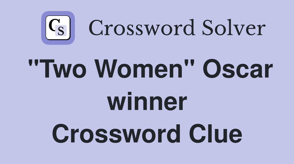 "Two Women" Oscar winner Crossword Clue