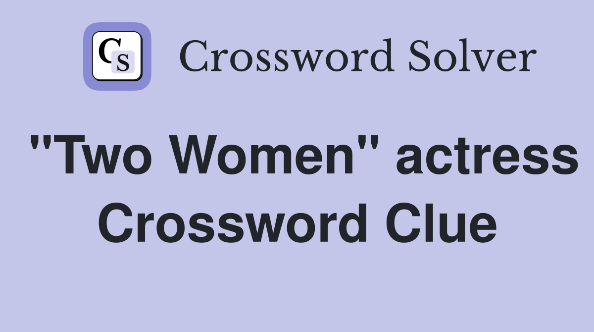 "Two Women" actress Crossword Clue