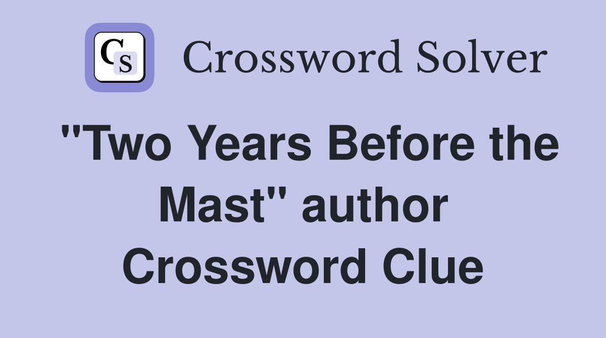 "Two Years Before the Mast" author Crossword Clue
