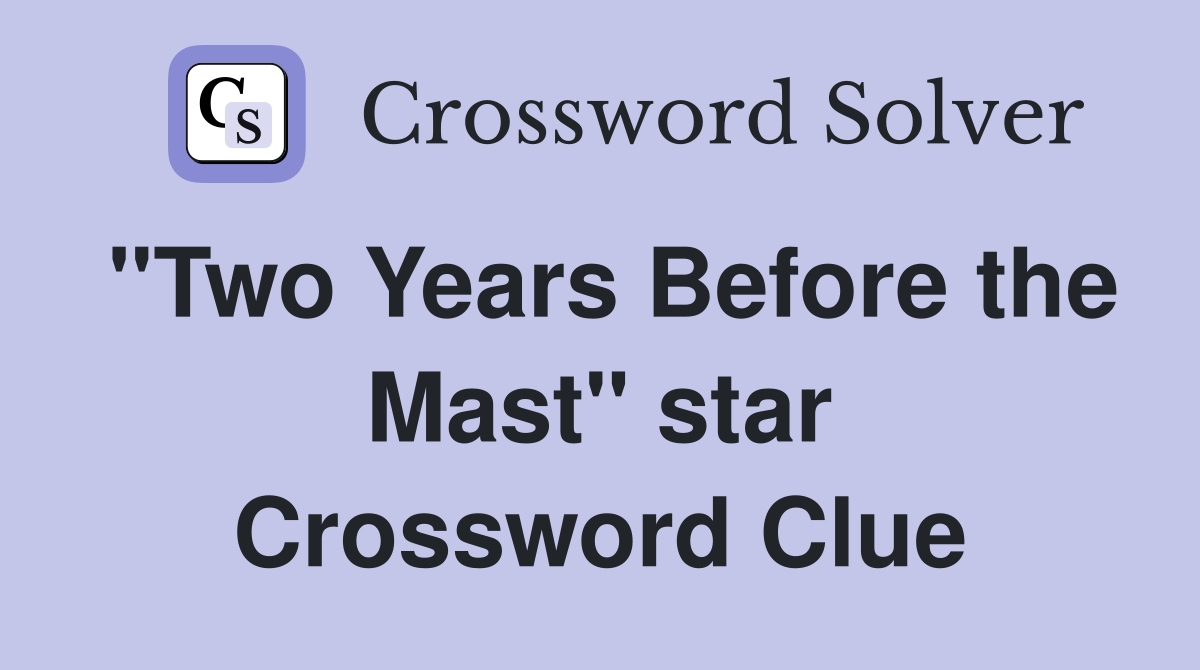 "Two Years Before the Mast" star Crossword Clue