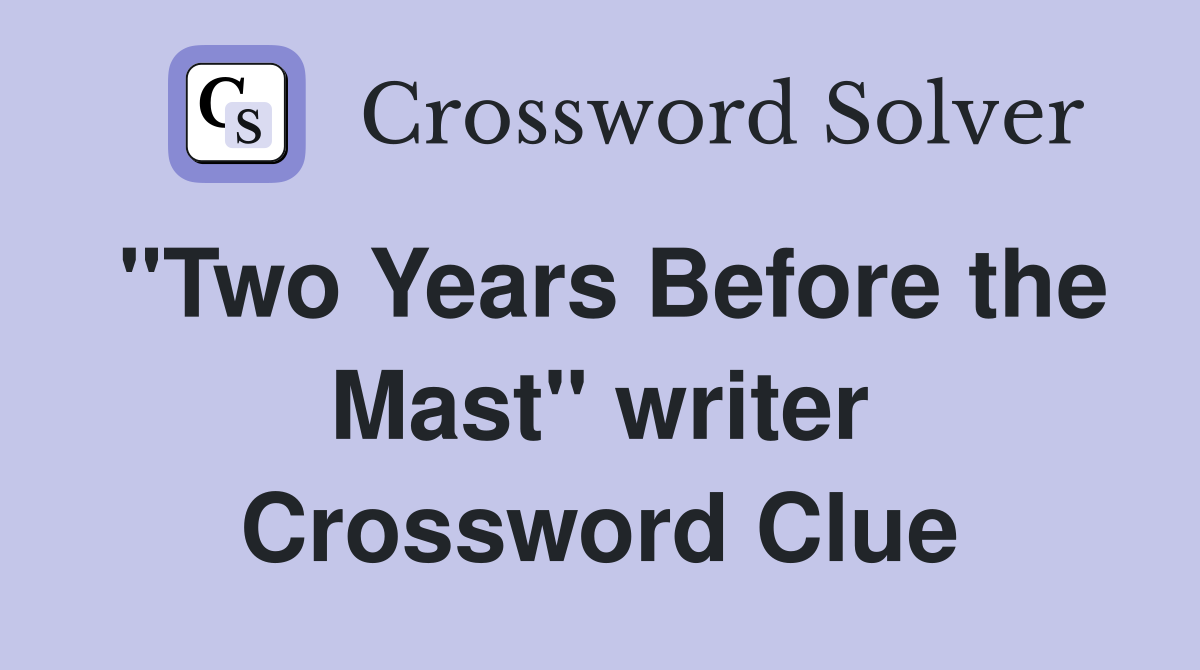 "Two Years Before the Mast" writer Crossword Clue