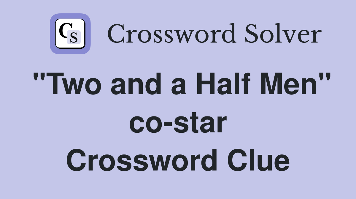 "Two and a Half Men" co-star Crossword Clue