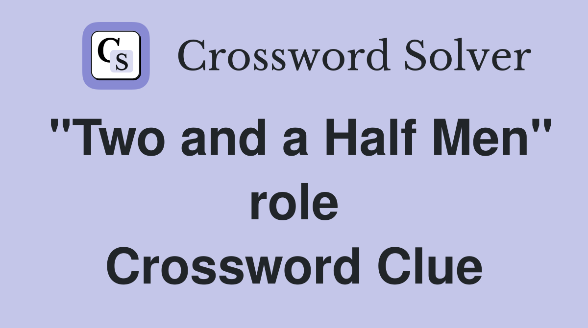 "Two and a Half Men" role Crossword Clue