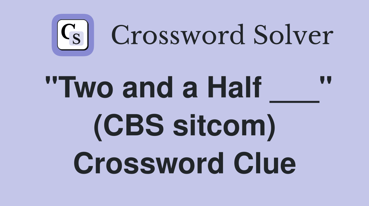 quot Two and a Half quot (CBS sitcom) Crossword Clue Answers Crossword