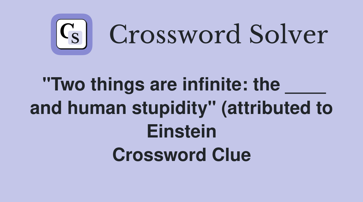 quot Two things are infinite: the and human stupidity quot (attributed to quot Two things are infinite: the and human stupidity quot (attributed to