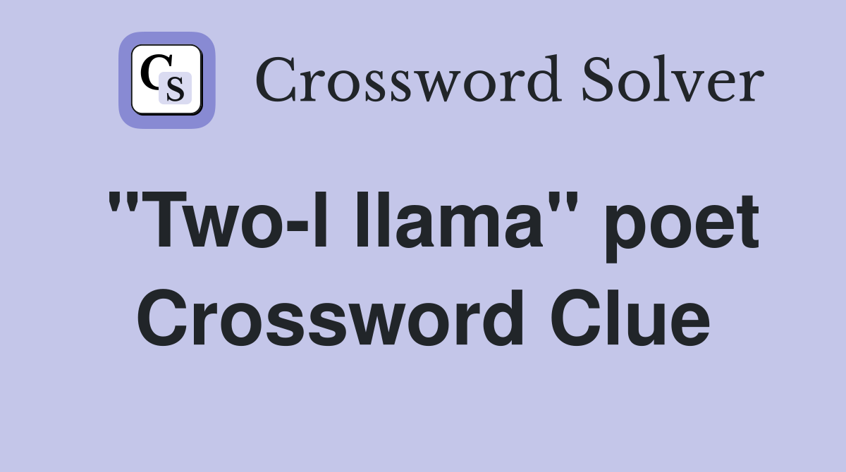 "Two-l llama" poet Crossword Clue