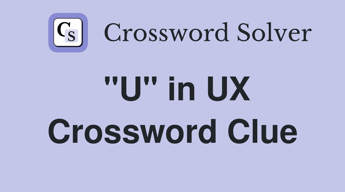 "U" in UX Crossword Clue