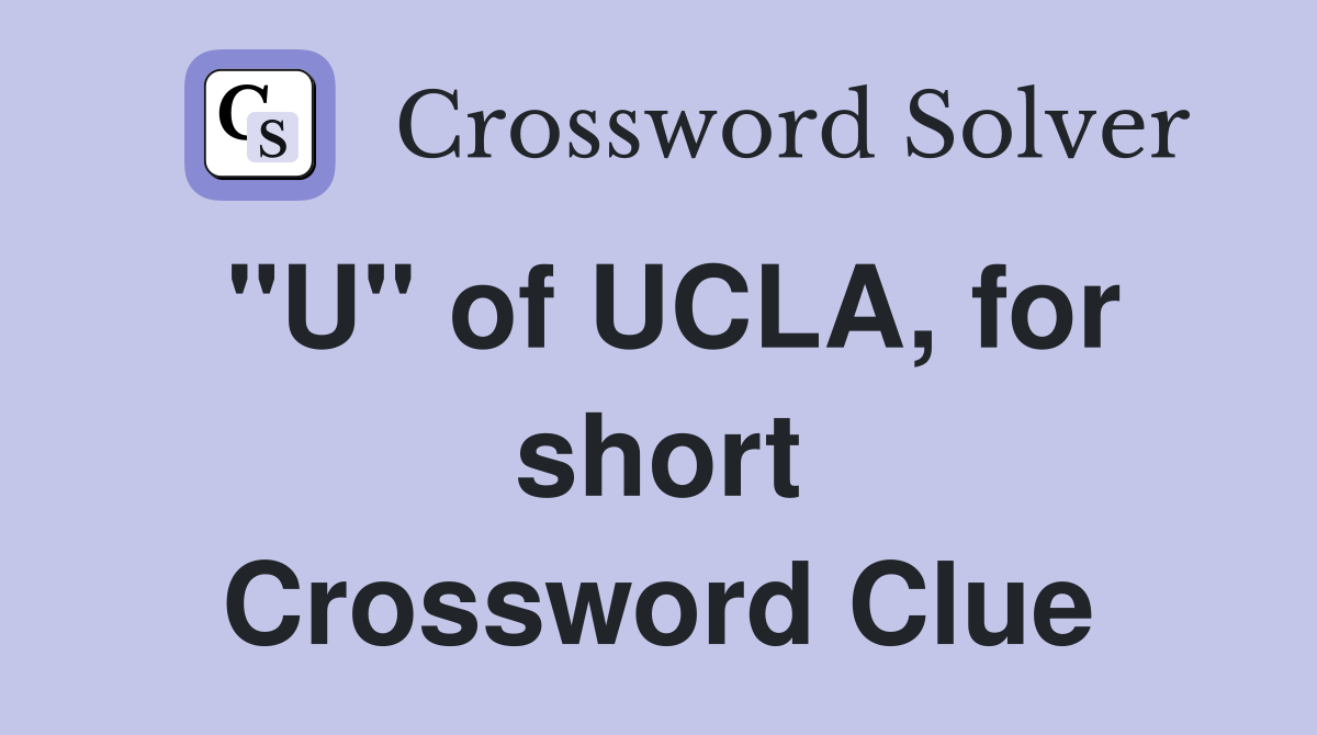 "U" of UCLA, for short Crossword Clue