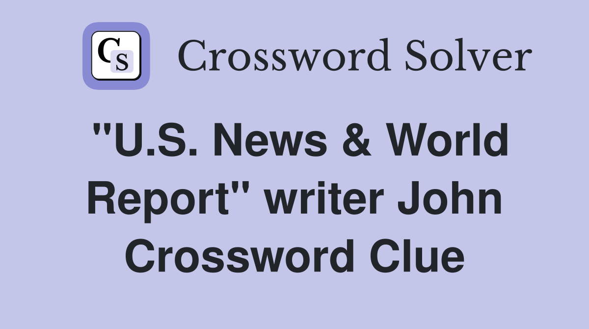 "U.S. News & World Report" writer John Crossword Clue