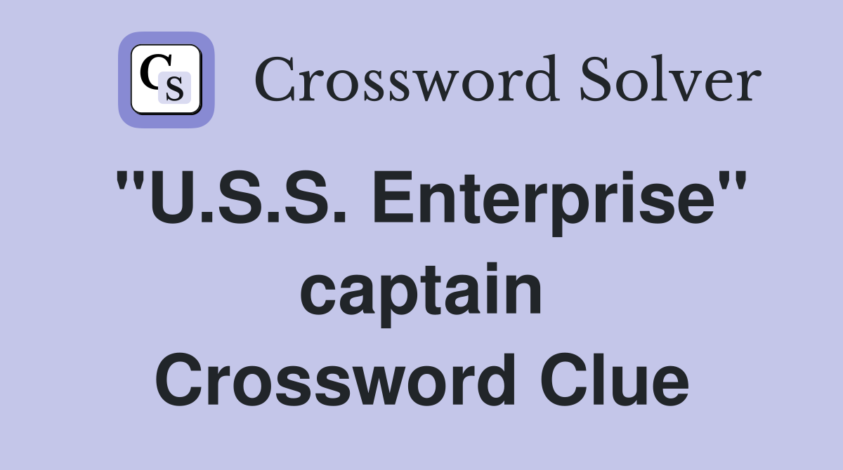 "U.S.S. Enterprise" captain Crossword Clue