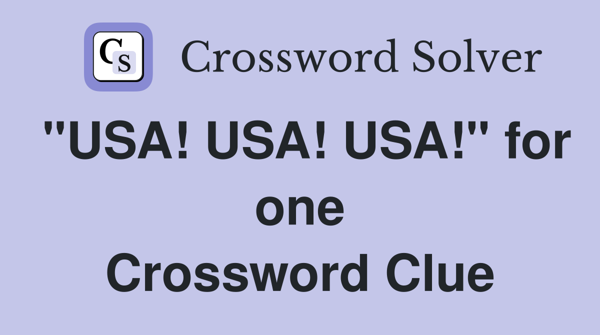 "USA! USA! USA!" for one Crossword Clue
