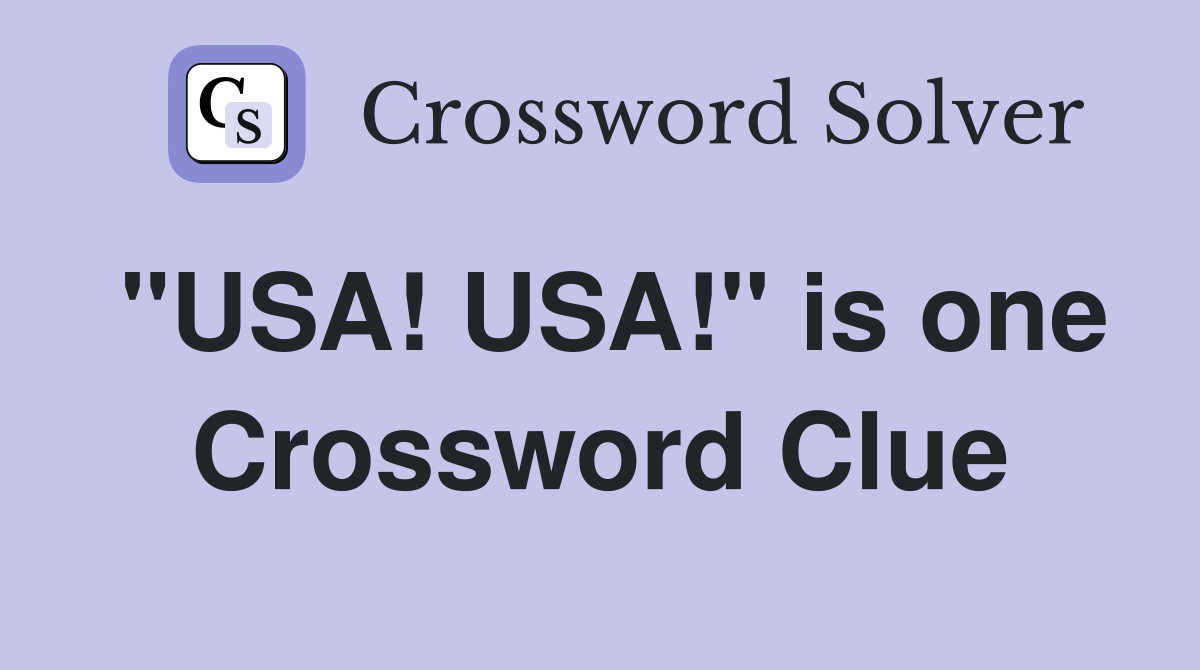 "USA! USA!" is one Crossword Clue