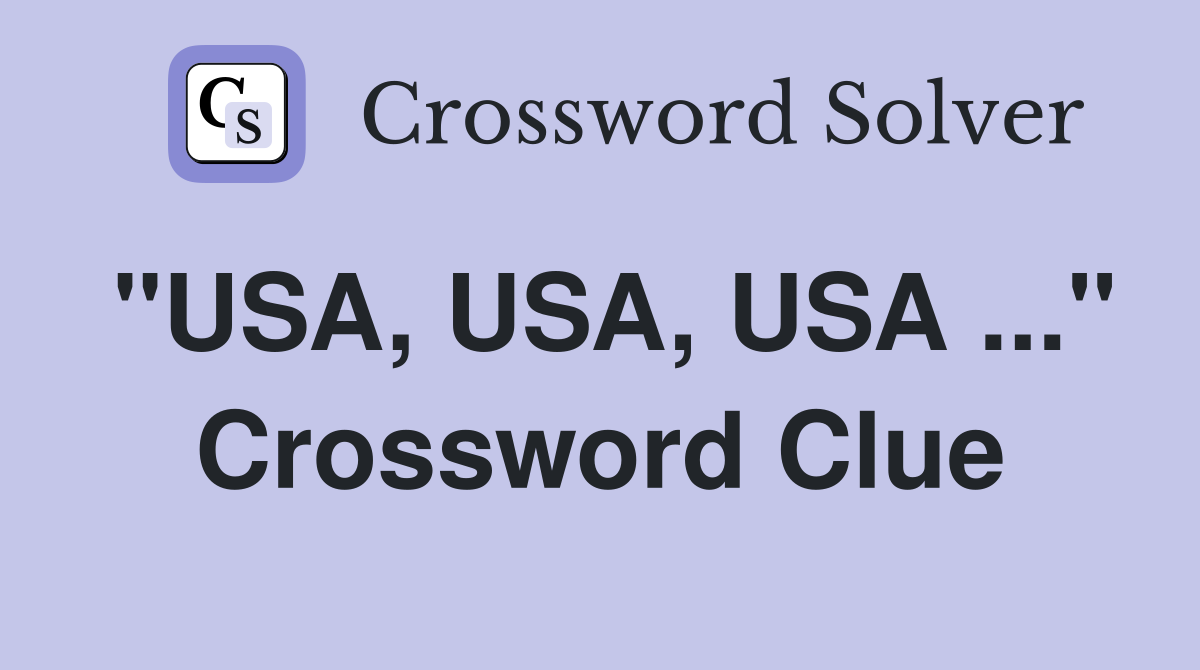 "USA, USA, USA ..." Crossword Clue