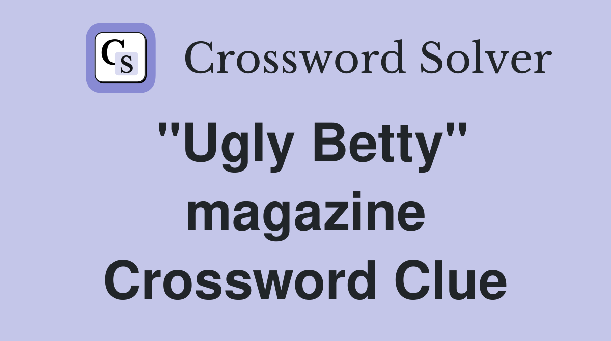 "Ugly Betty" magazine Crossword Clue