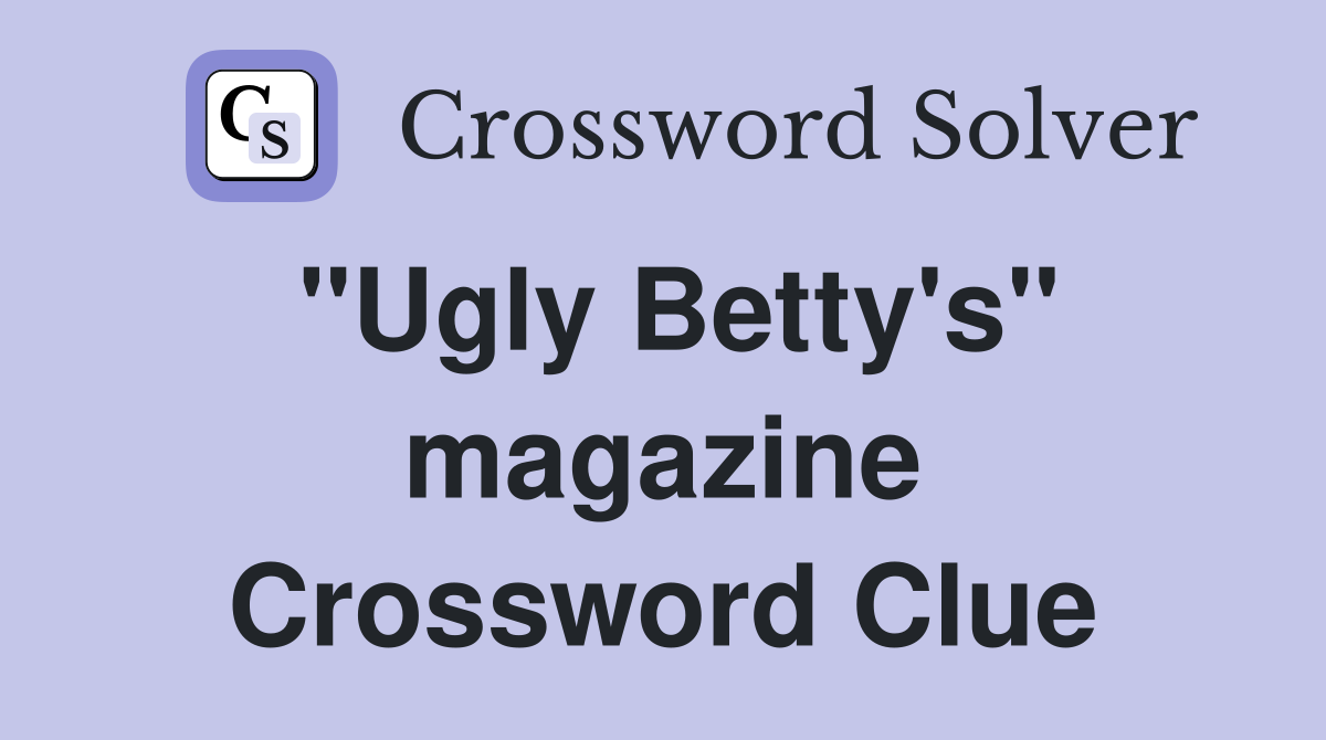"Ugly Betty's" magazine Crossword Clue