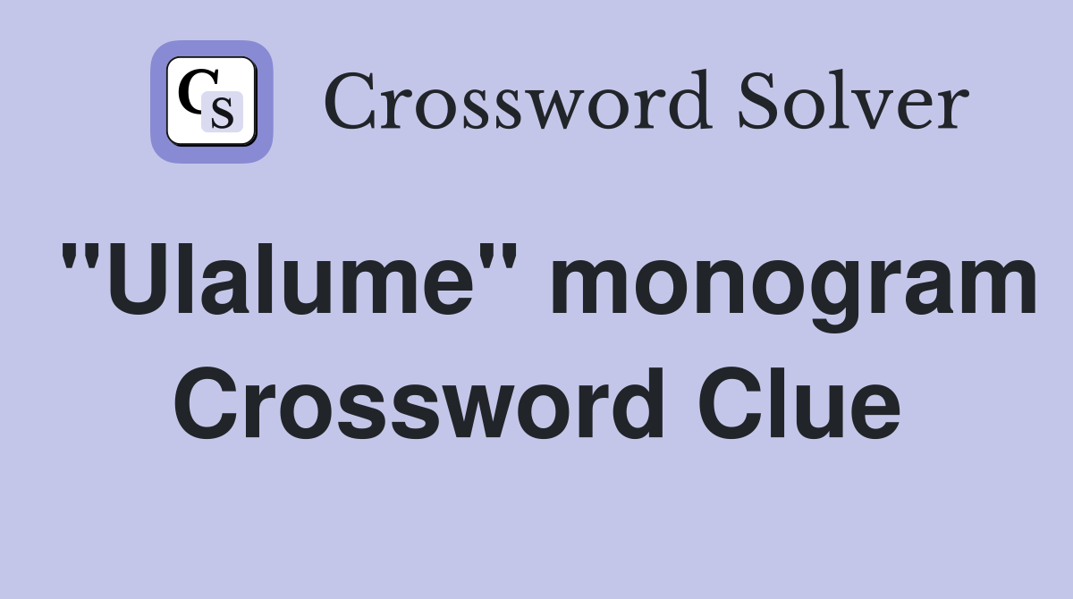 "Ulalume" monogram Crossword Clue