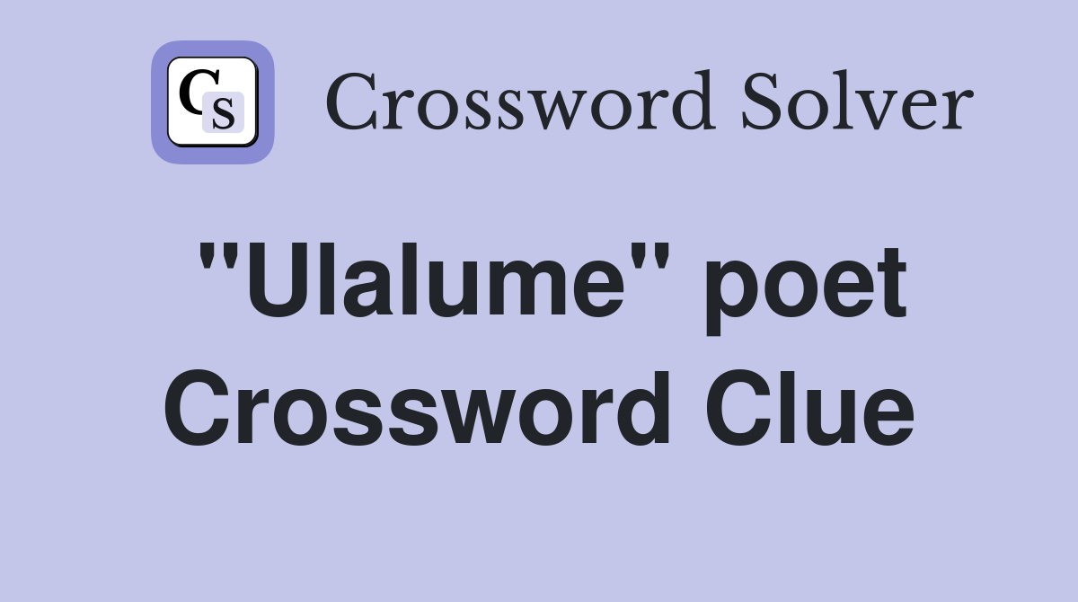 "Ulalume" poet Crossword Clue
