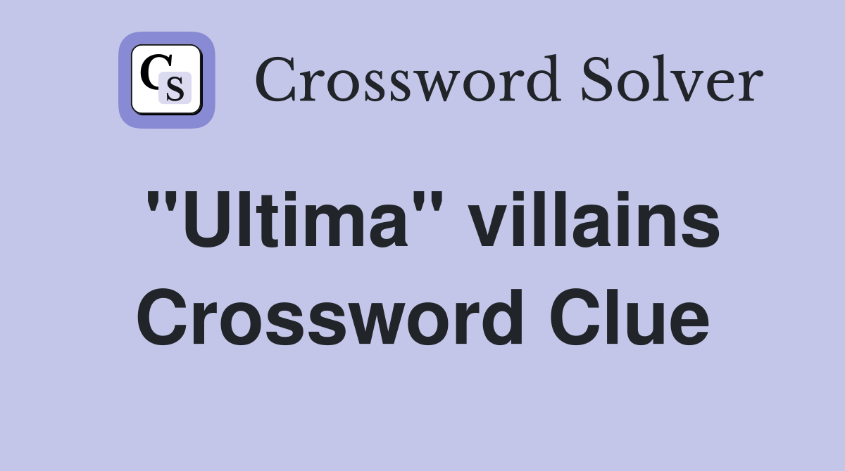 "Ultima" villains Crossword Clue