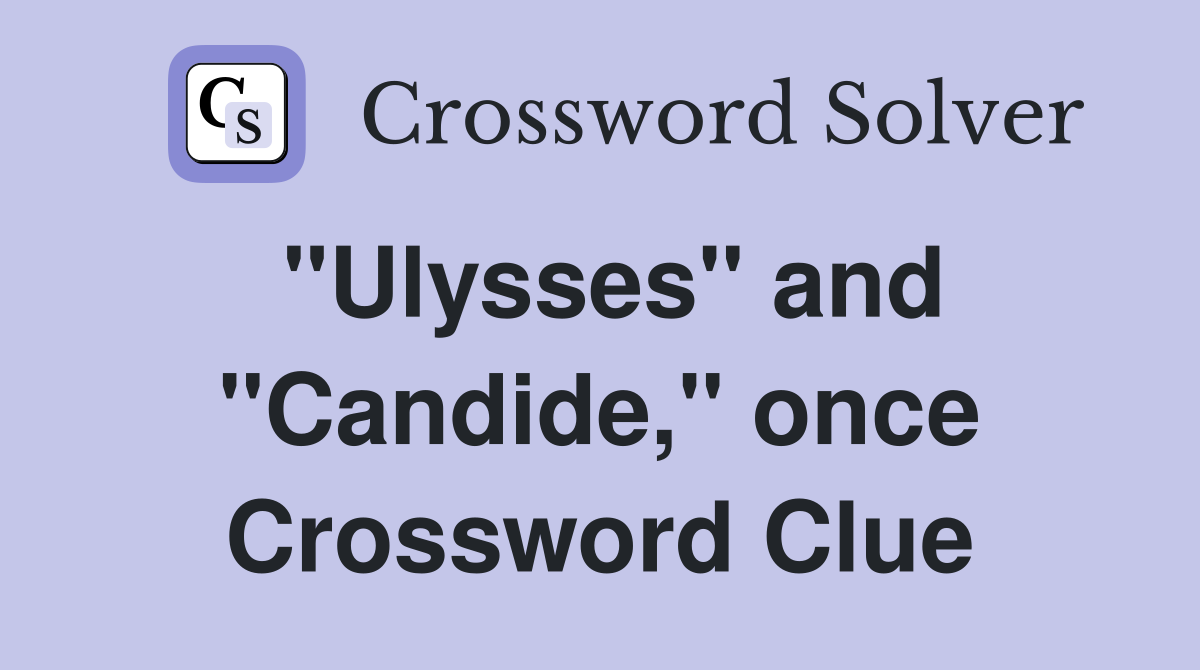 "Ulysses" and "Candide," once Crossword Clue