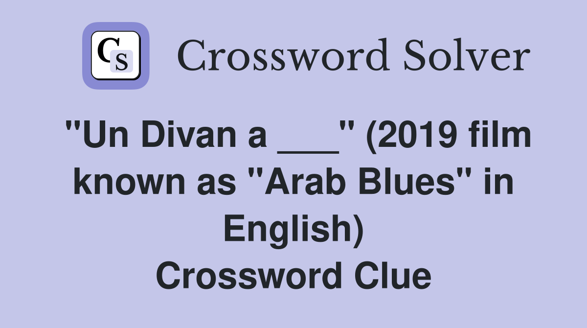 "Un Divan a ___" (2019 film known as "Arab Blues" in English) Crossword Clue
