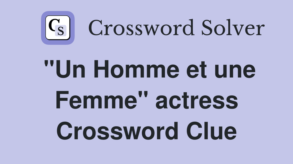 "Un Homme et une Femme" actress Crossword Clue