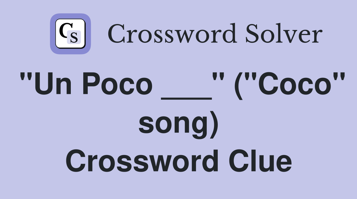 "Un Poco ___" ("Coco" song) Crossword Clue