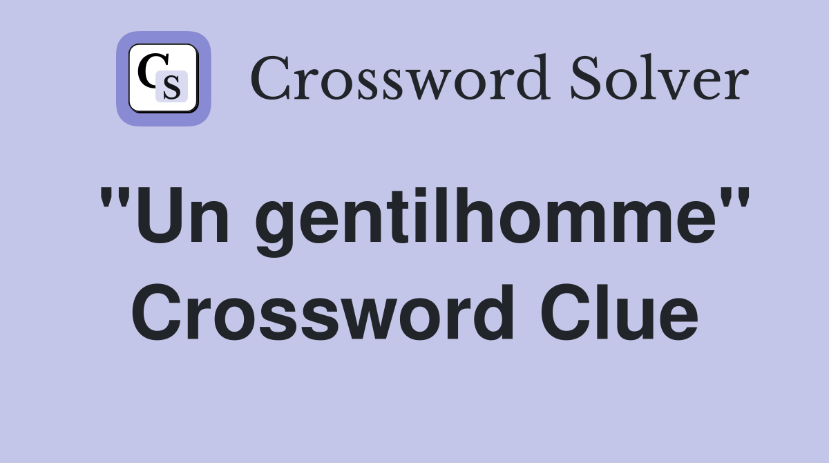"Un gentilhomme" Crossword Clue