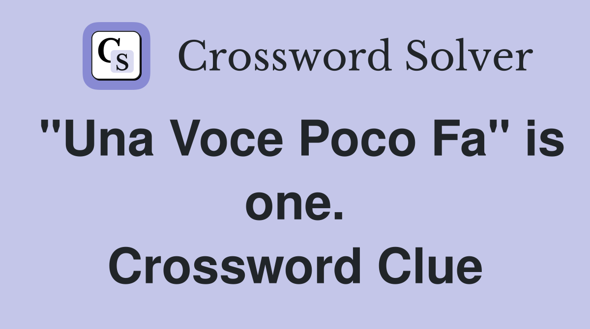 "Una Voce Poco Fa" is one. Crossword Clue