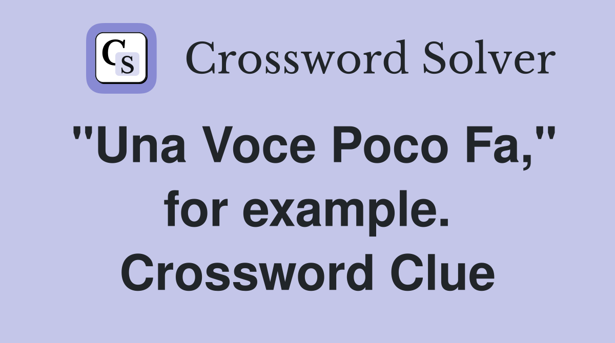 "Una Voce Poco Fa," for example. Crossword Clue