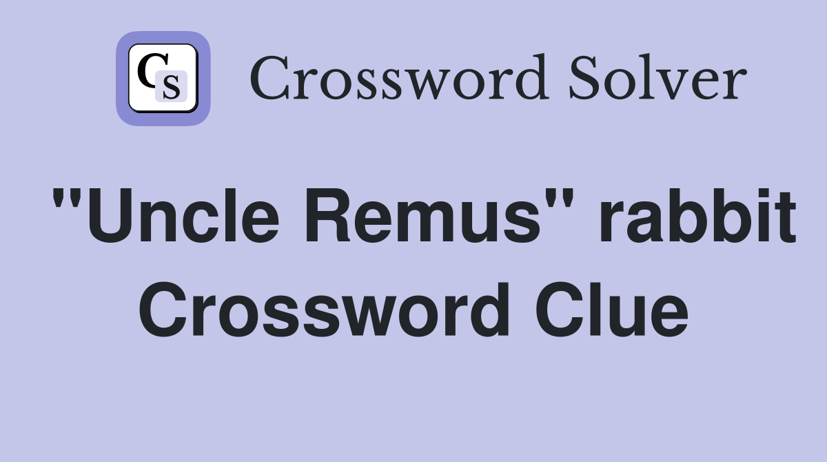 "Uncle Remus" rabbit Crossword Clue