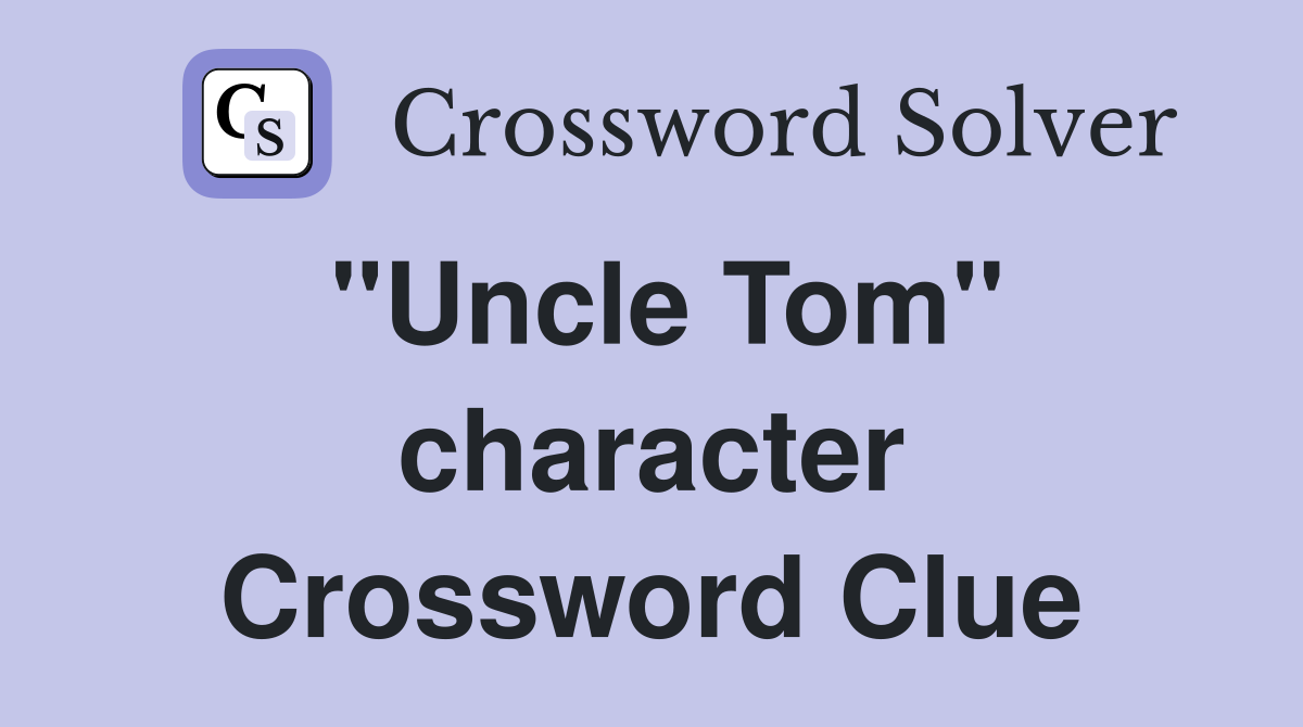 "Uncle Tom" character Crossword Clue