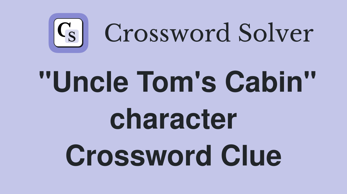 "Uncle Tom's Cabin" character Crossword Clue