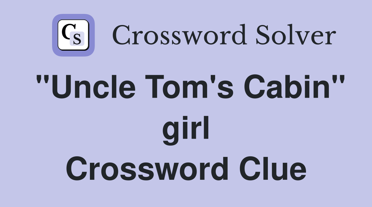 "Uncle Tom's Cabin" girl Crossword Clue