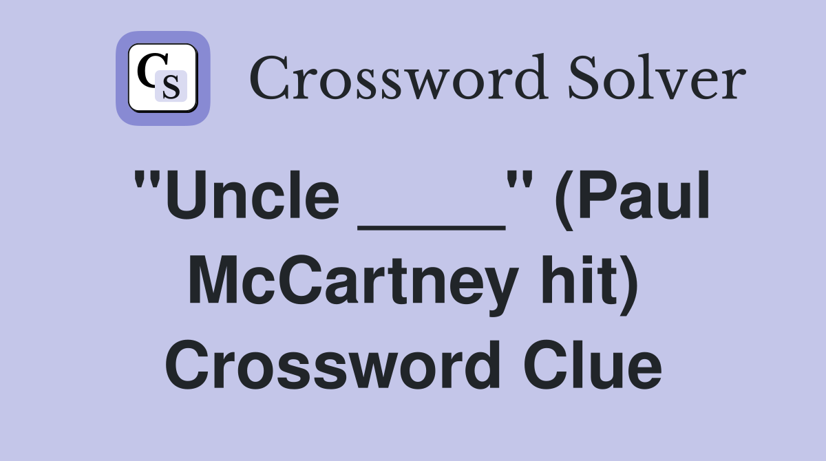 "Uncle ____" (Paul McCartney hit) Crossword Clue