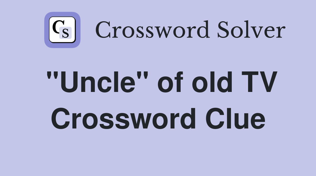 "Uncle" of old TV Crossword Clue