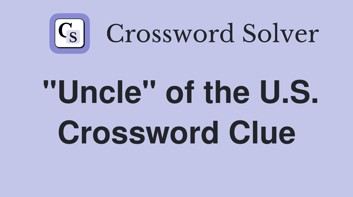 "Uncle" of the U.S. Crossword Clue