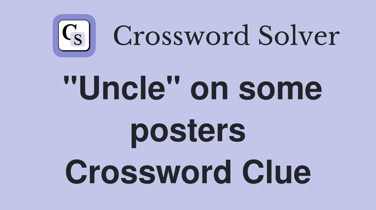 "Uncle" on some posters Crossword Clue