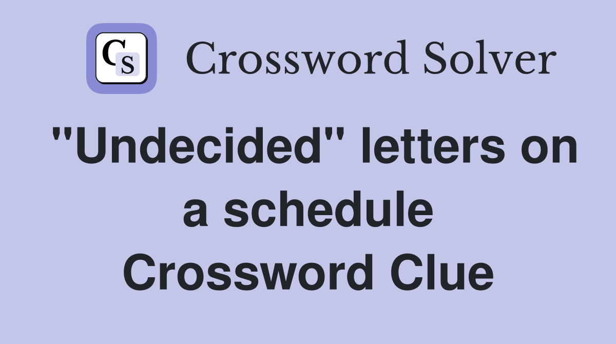 "Undecided" letters on a schedule Crossword Clue