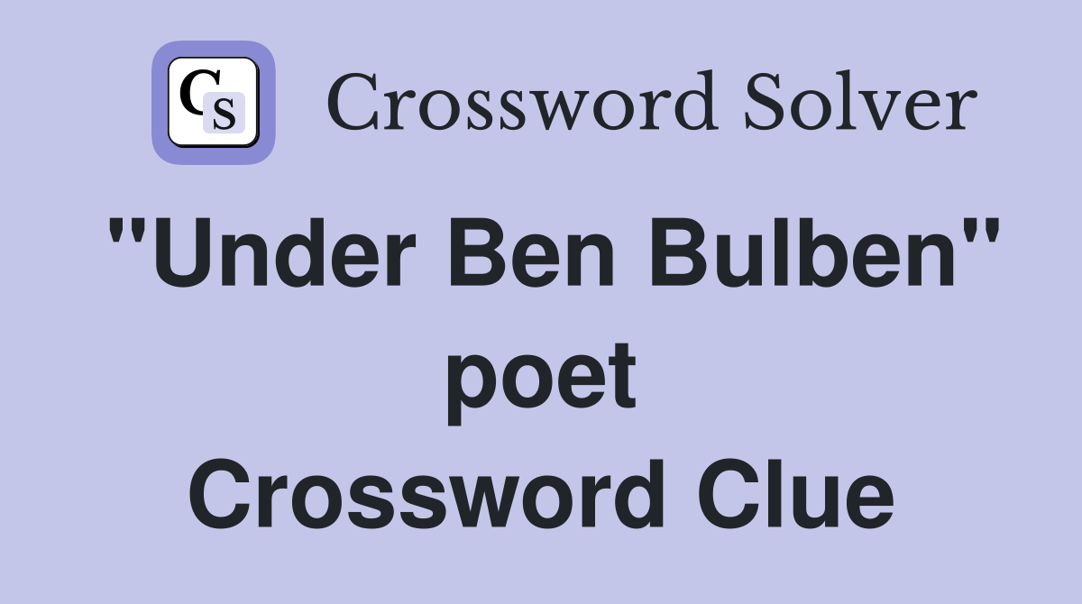 "Under Ben Bulben" poet Crossword Clue